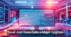 Excel Just Gave Cells a Major Upgrade